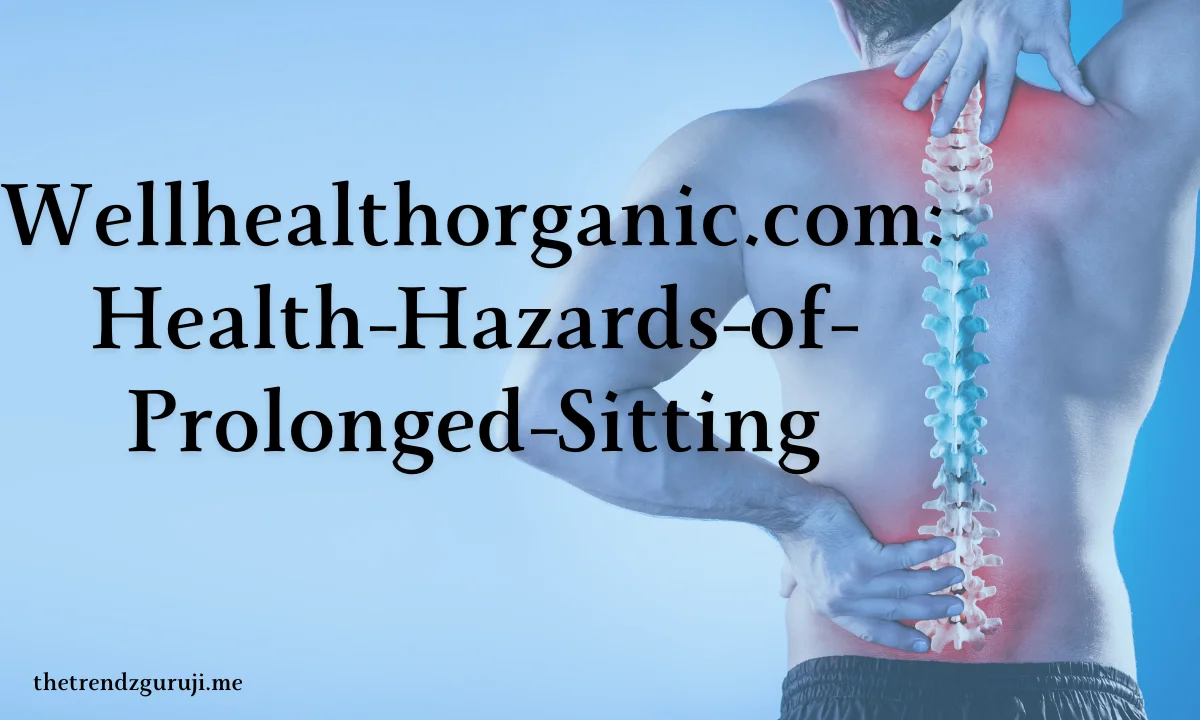 Wellhealthorganic.comHealth-Hazards-of-Prolonged-Sitting