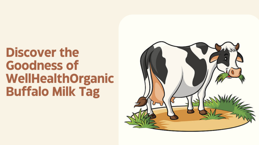 Wellhealthorganic Buffalo Milk Tag