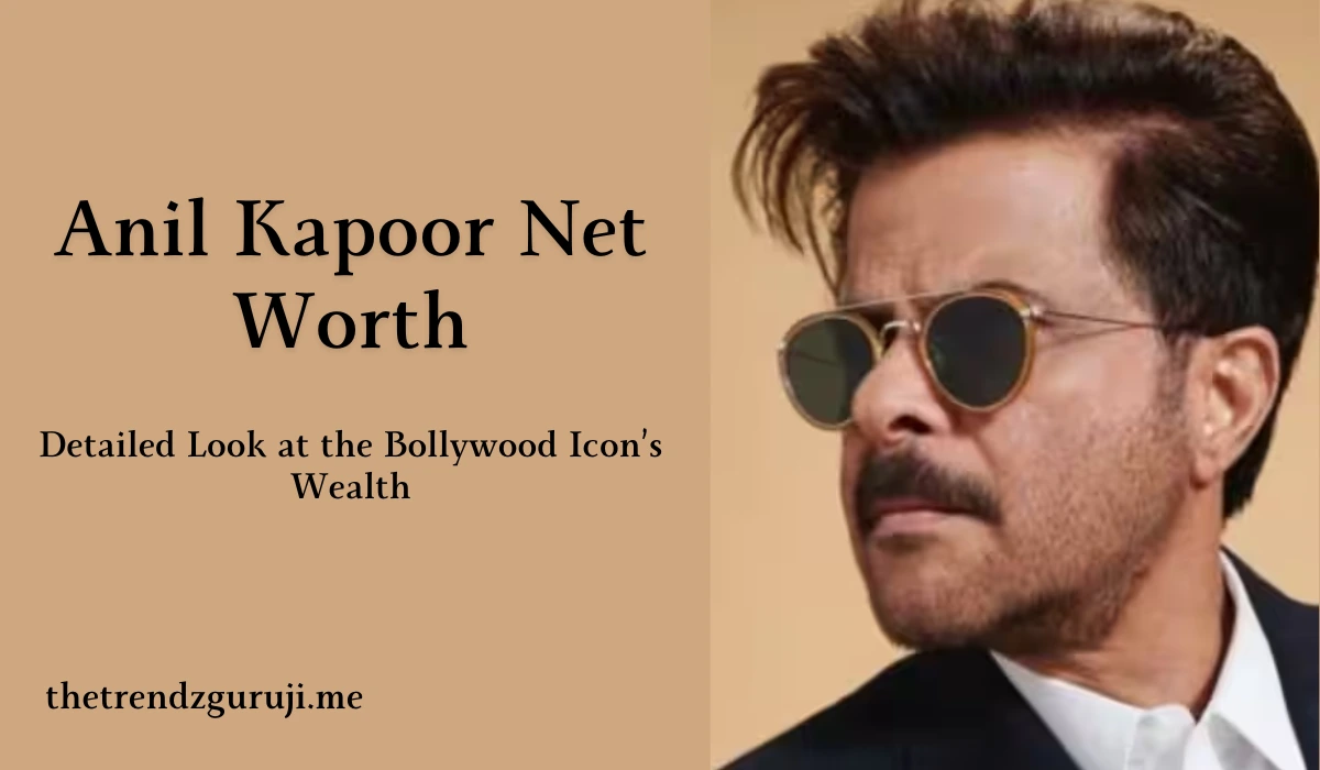 Anil Kapoor Net Worth